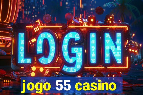 jogo 55 casino